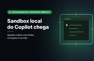 Sandbox local do GitHub Copilot fica disponível de forma geral