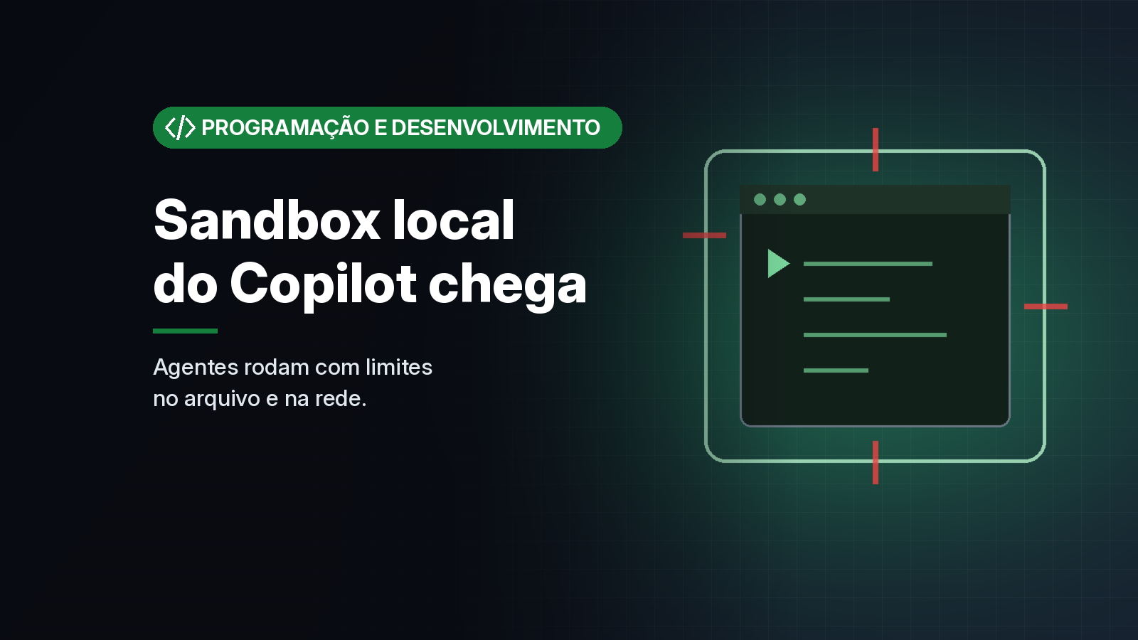 Sandbox local do GitHub Copilot fica disponível de forma geral