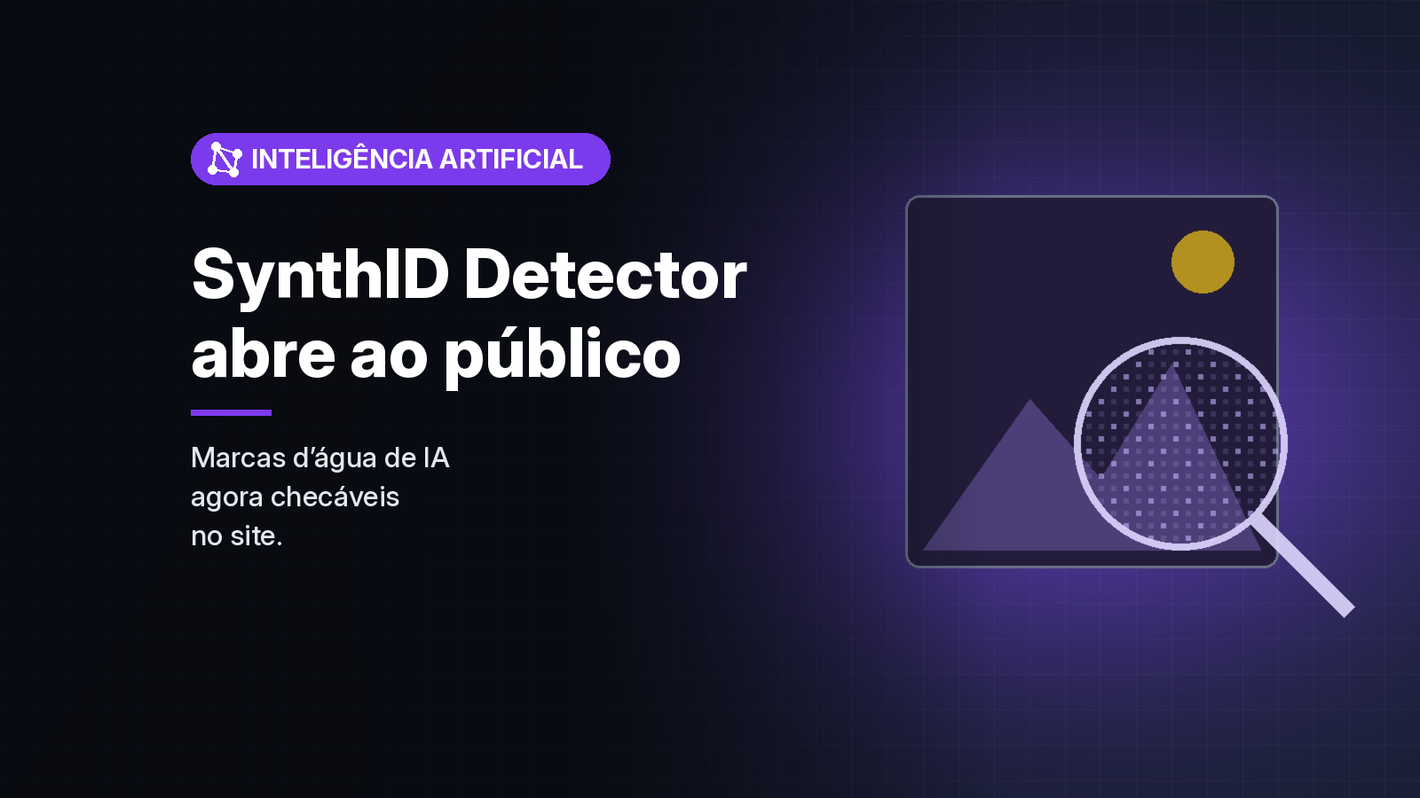 Google abre o SynthID Detector ao público para checar marcas d’água de conteúdo de IA