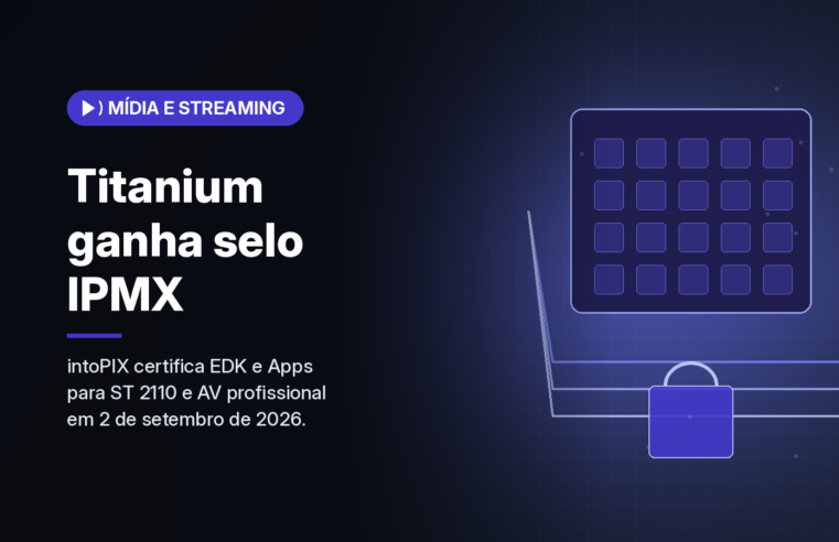 intoPIX obtém certificação IPMX para o Titanium FPGA SoC EDK e para o Titanium Apps