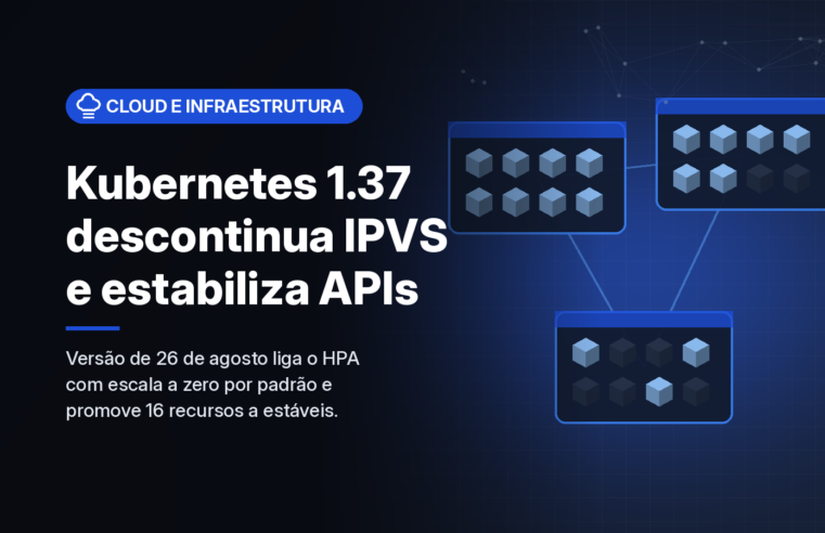 Kubernetes 1.37 estabiliza a API de métricas e o KYAML e inicia a saída do IPVS e do kube-dns