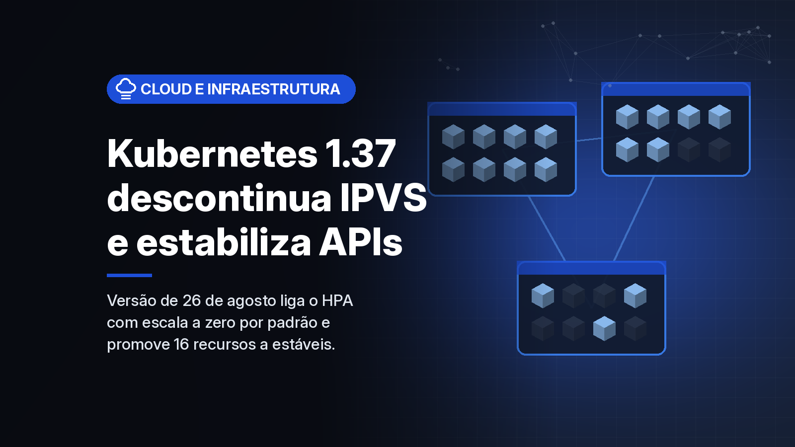 Kubernetes 1.37 estabiliza a API de métricas e o KYAML e inicia a saída do IPVS e do kube-dns
