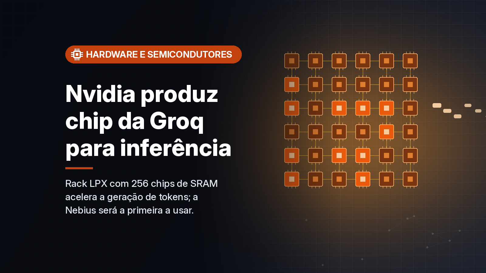 Nvidia põe em produção o Groq 3 LPX, primeiro chip derivado da compra da Groq, focado em inferência rápida