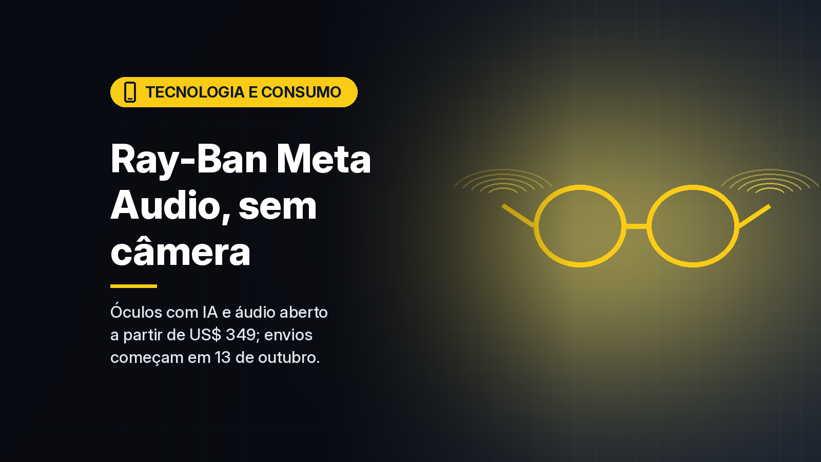 Meta lança Ray-Ban Meta Audio, óculos com IA sem câmera, a partir de US$ 349
