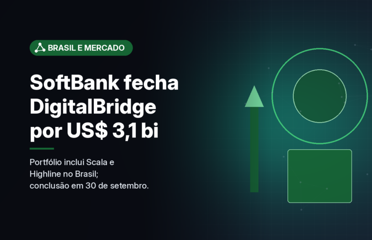 SoftBank conclui compra da DigitalBridge, gestora ligada à Scala e à Highline no Brasil
