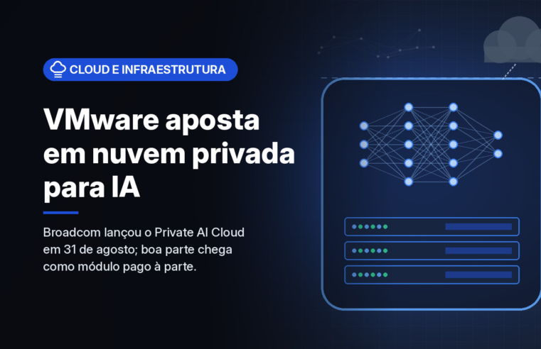 Broadcom lança VMware Private AI Cloud e tenta transformar o VCF em base para IA privada