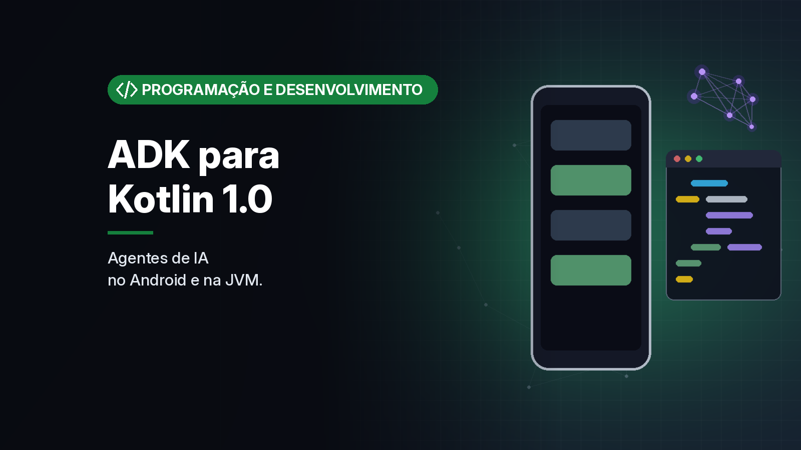 Google lança o ADK para Kotlin 1.0 e leva agentes de IA ao Android e à JVM sem depender de Python