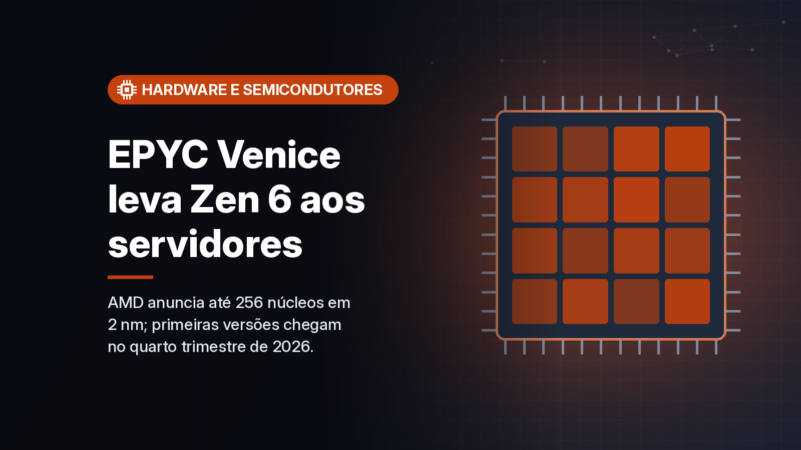AMD lança EPYC 9006 Venice, com até 256 núcleos Zen 6 em 2 nm; primeiros modelos chegam no 4º trimestre
