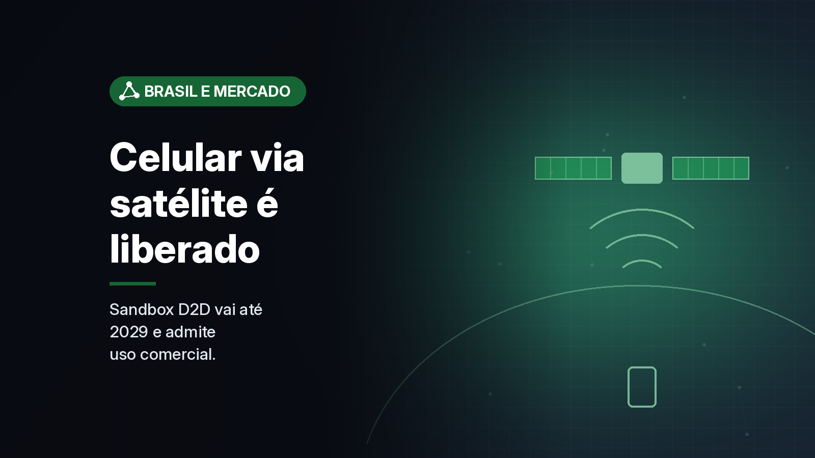 Anatel prorroga sandbox de celular via satélite até 2029 e permite exploração comercial antes das regras finais
