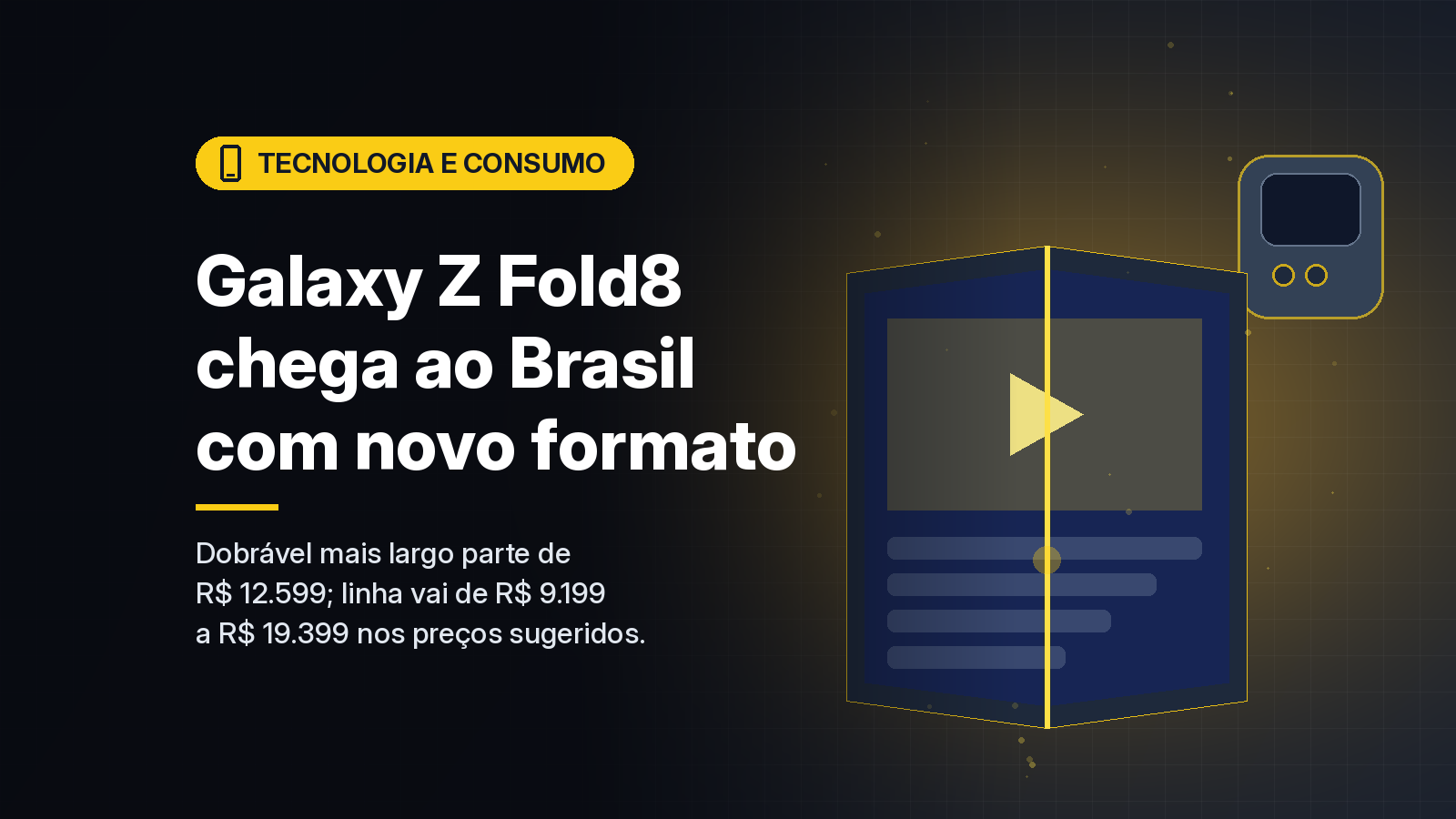 Samsung lança no Brasil o Galaxy Z Fold8, dobrável de novo formato, a partir de R$ 12.599