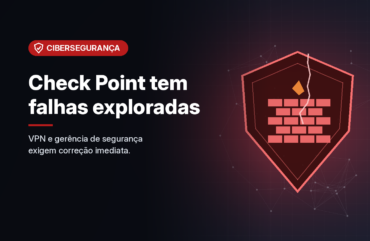 Check Point confirma exploração de falhas críticas na VPN dos gateways e na gerência de segurança