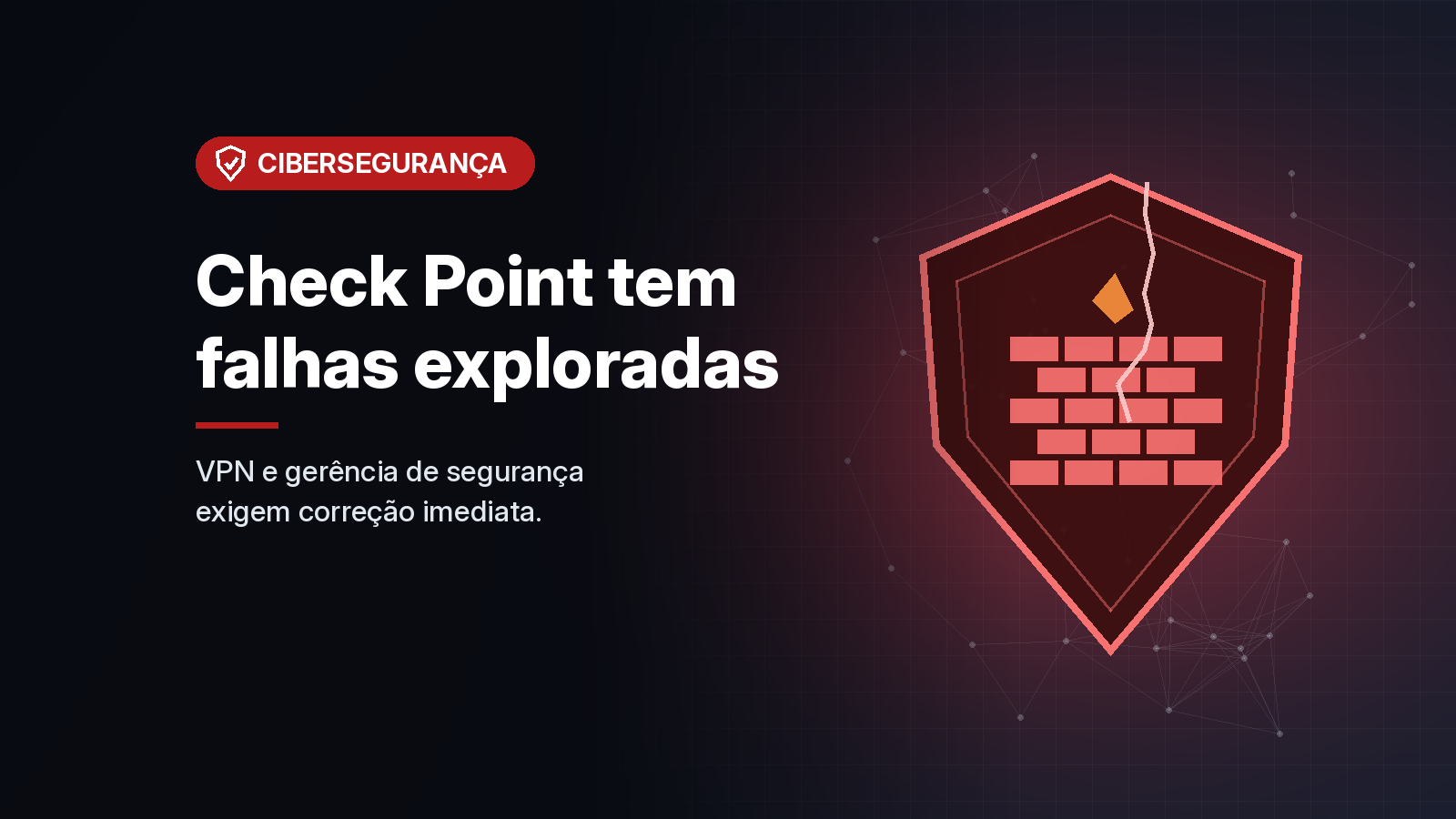 Check Point confirma exploração de falhas críticas na VPN dos gateways e na gerência de segurança