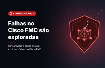 Falhas no Cisco FMC são exploradas por operador do ransomware Qilin e por grupo ligado a Estado